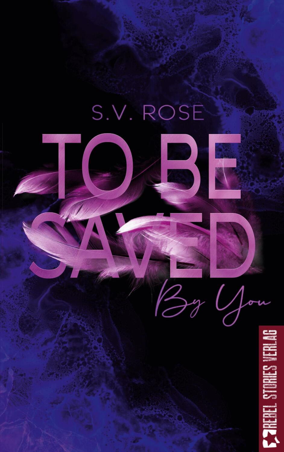 Cover: 9783910386037 | To Be Saved By You | S. V. Rose | Taschenbuch | To Be | Paperback