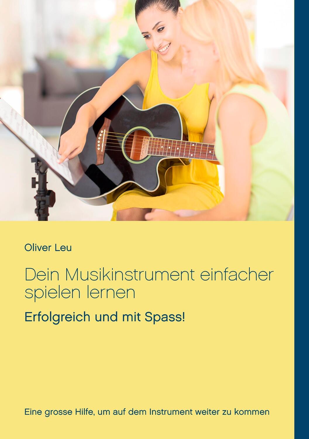 Cover: 9783738648478 | Dein Musikinstrument einfacher spielen lernen | Oliver Leu | Buch