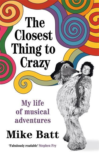 Cover: 9781785120848 | The Closest Thing to Crazy | My Life of Musical Adventures | Mike Batt