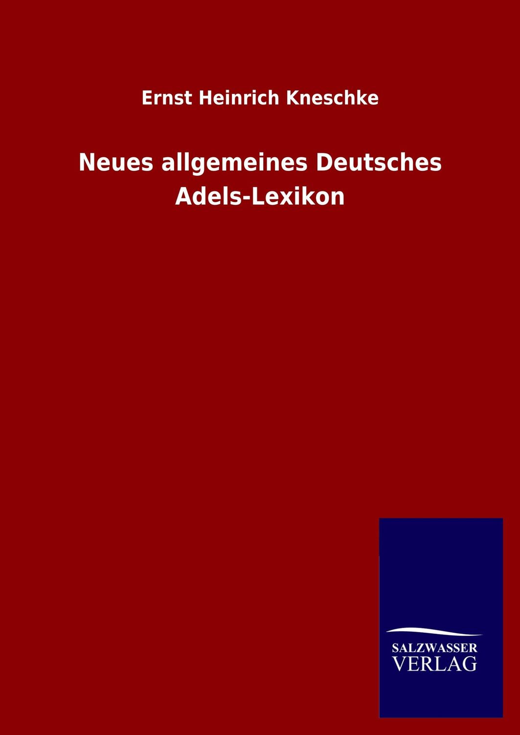 Cover: 9783846048795 | Neues allgemeines Deutsches Adels-Lexikon | Ernst Heinrich Kneschke