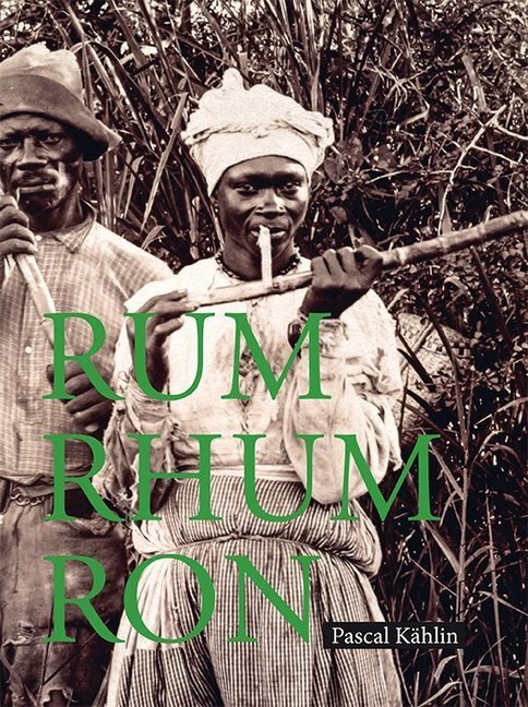 Cover: 9783907203002 | Rum - Rhum - Ron | Pascal Kählin (u. a.) | Buch | 2019 | Alambic Books