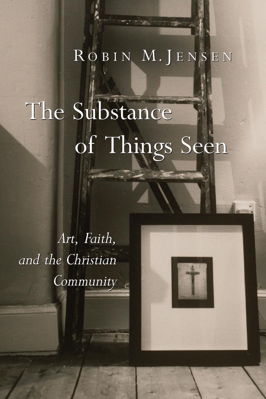 Cover: 9780802827968 | Substance of Things Seen | Art, Faith, and the Christian Community