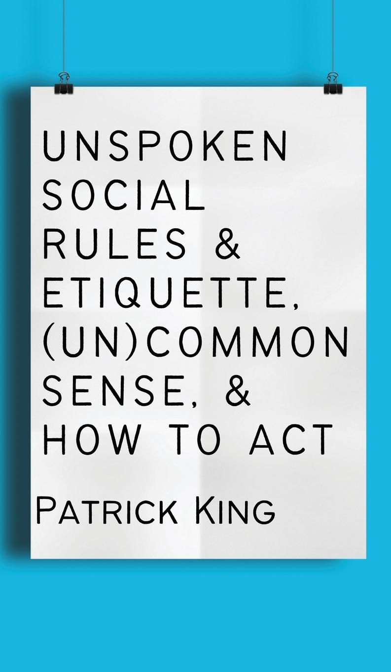 Cover: 9781647434540 | Unspoken Social Rules &amp; Etiquette, (Un)common Sense, &amp; How to Act