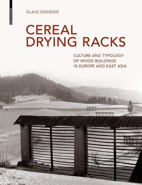 Cover: 9783035619300 | Cereal Drying Racks | Klaus Zwerger | Buch | 360 S. | Englisch | 2020