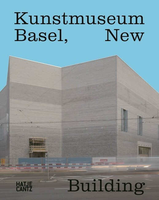 Cover: 9783775740913 | Kunstmuseum Basel, New Building | kunstmuseum basel (u. a.) | Buch