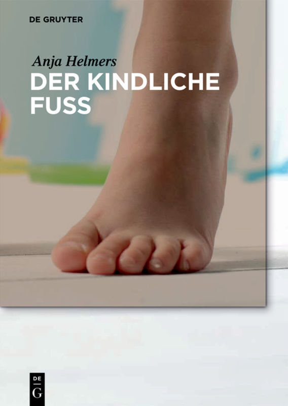 Cover: 9783110464245 | Der kindliche Fuß | Anja Helmers | Buch | Deutsch | 2019 | De Gruyter