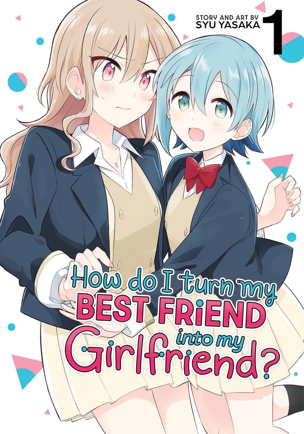 Cover: 9798888436189 | How Do I Turn My Best Friend Into My Girlfriend? Vol. 1 | Syu Yasaka