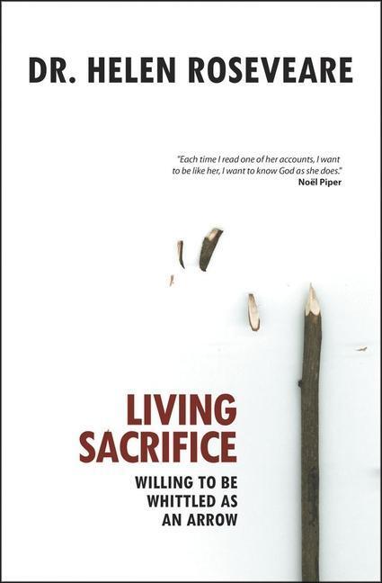 Cover: 9781845502942 | Living Sacrifice | Willing to be Whittled as an Arrow | Roseveare
