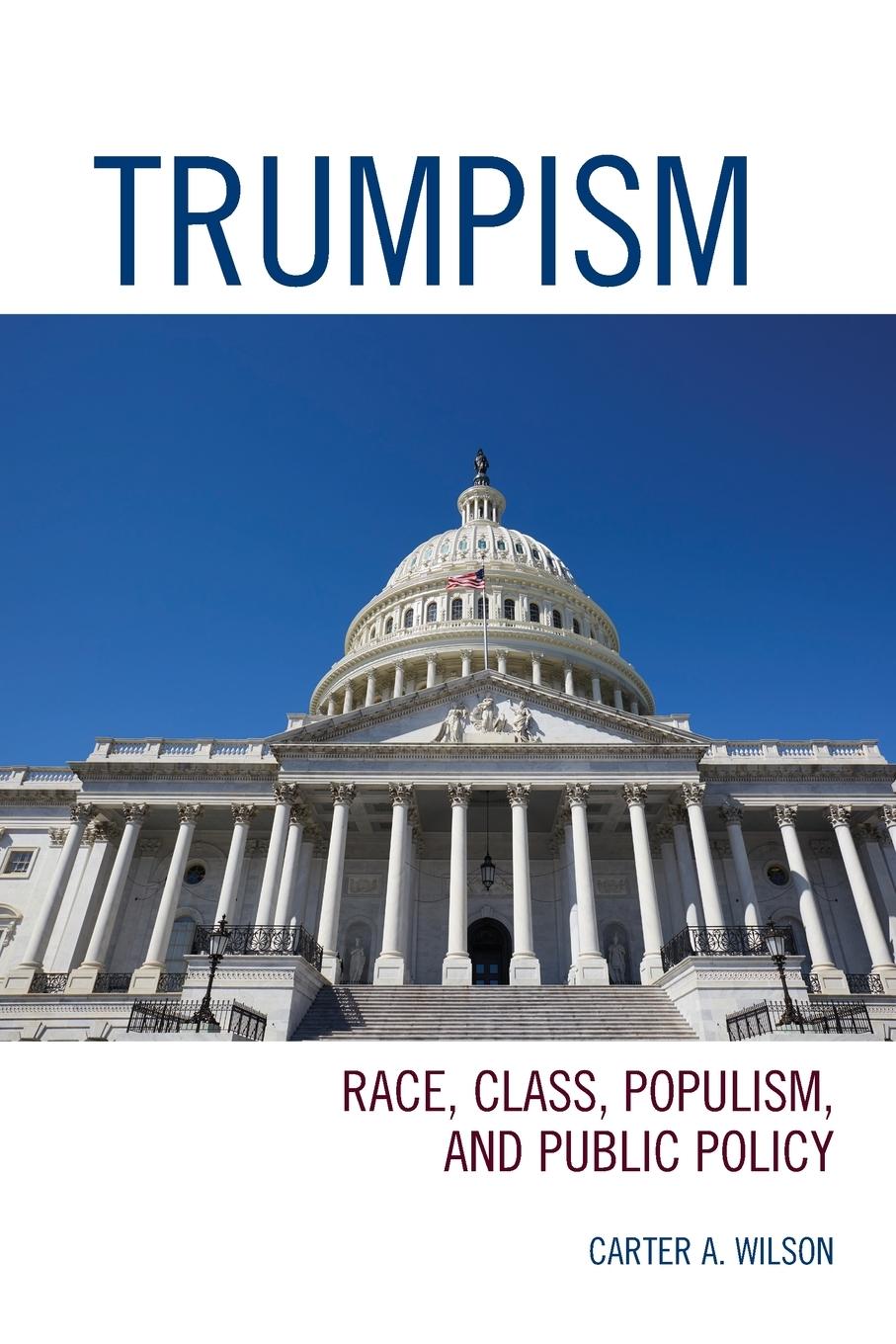 Cover: 9781793617538 | Trumpism | Race, Class, Populism, and Public Policy | Carter A. Wilson