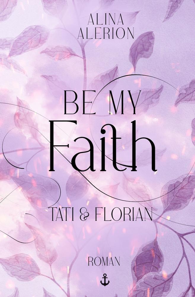 Cover: 9783757932312 | Be My Faith: Tati &amp; Florian | Alina Alerion | Taschenbuch | Be my