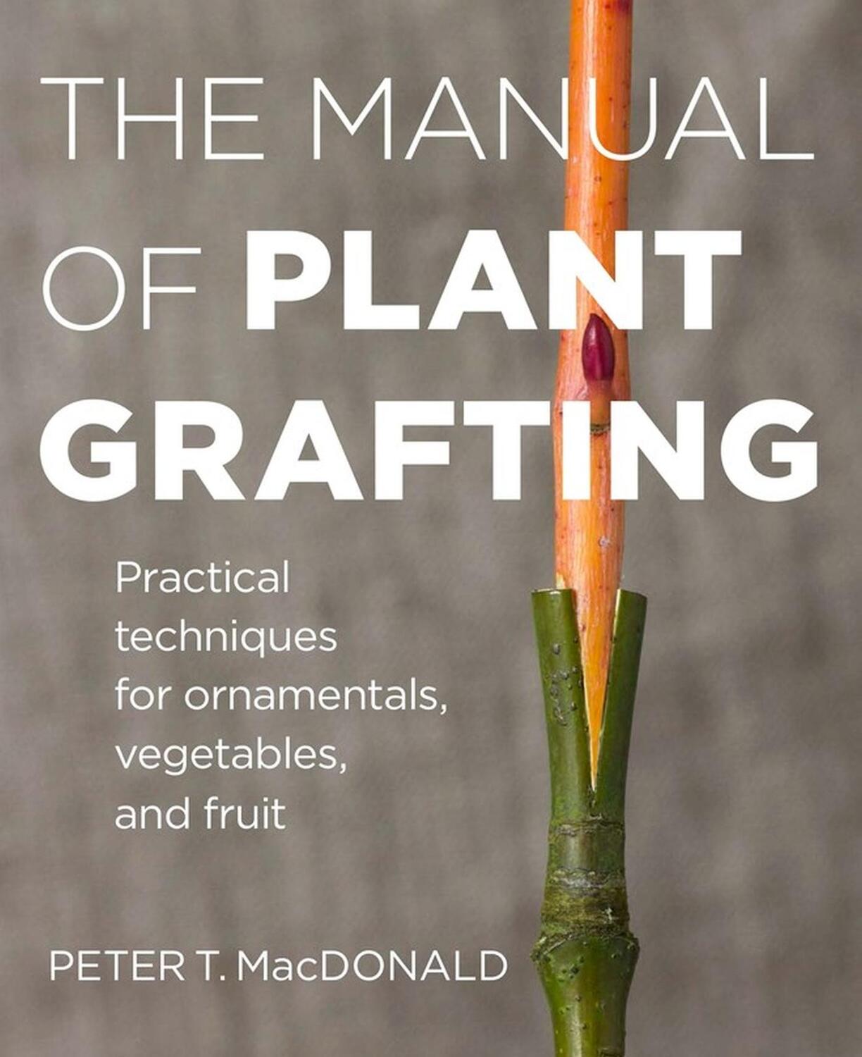 Cover: 9781604694635 | The Manual of Plant Grafting | Peter T. MacDonald | Buch | Gebunden