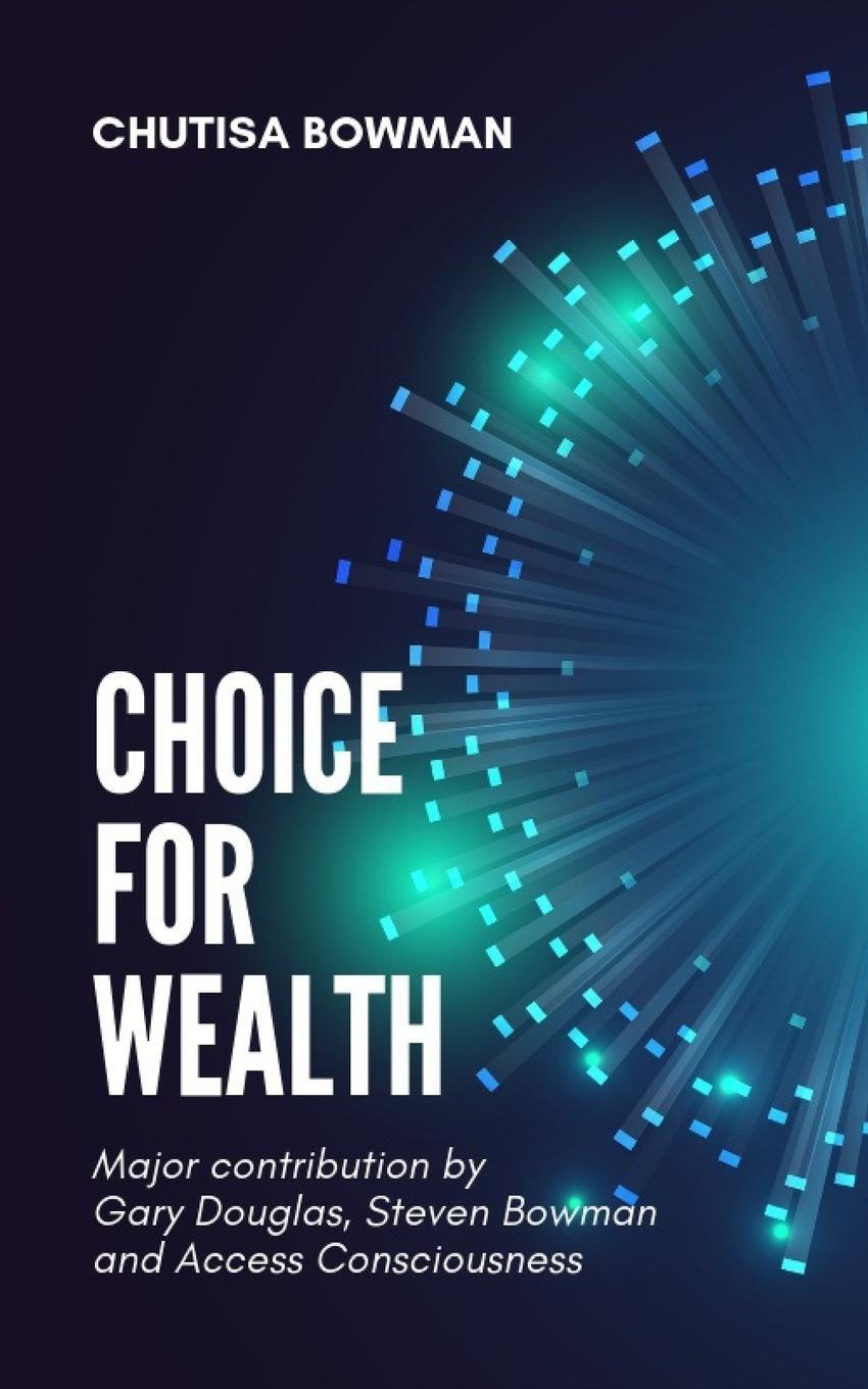 Cover: 9780368095405 | Choice For Wealth | Chutisa Bowman | Taschenbuch | Paperback | 2021