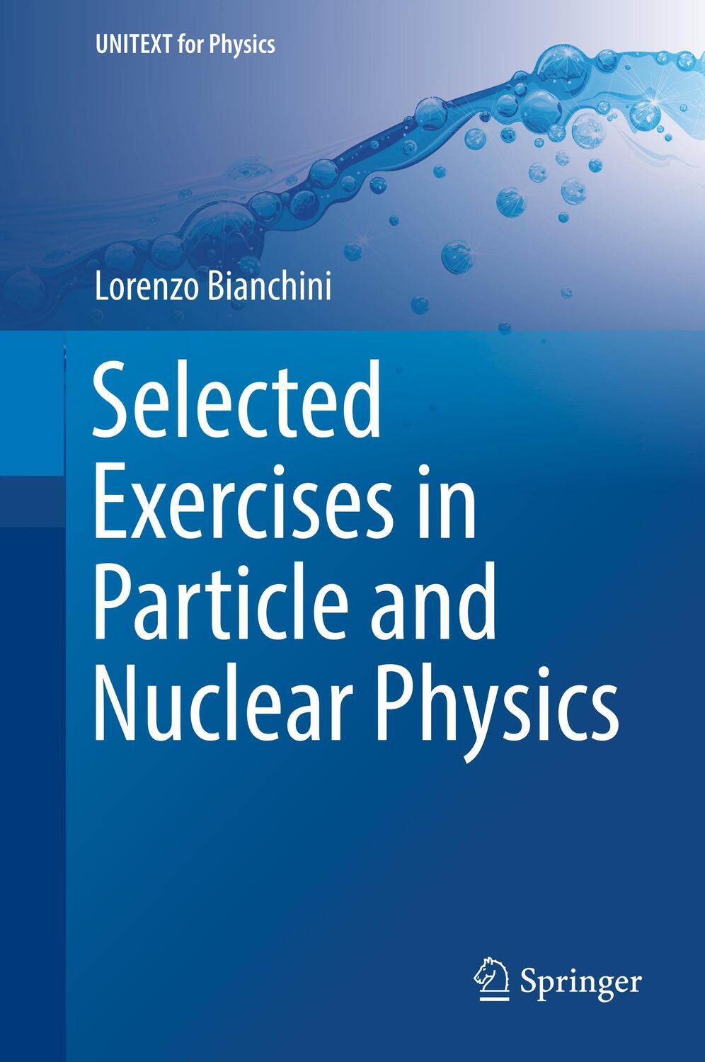 Cover: 9783319704937 | Selected Exercises in Particle and Nuclear Physics | Lorenzo Bianchini