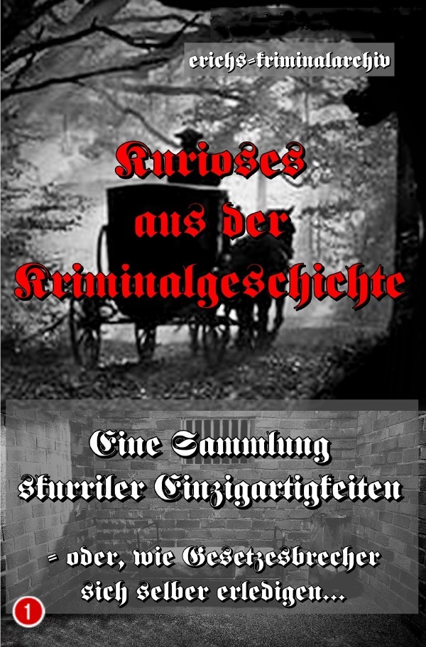 Cover: 9783759847430 | Kurioses aus der Kriminalgeschichte - (Band 1) | Erich Koch | Buch