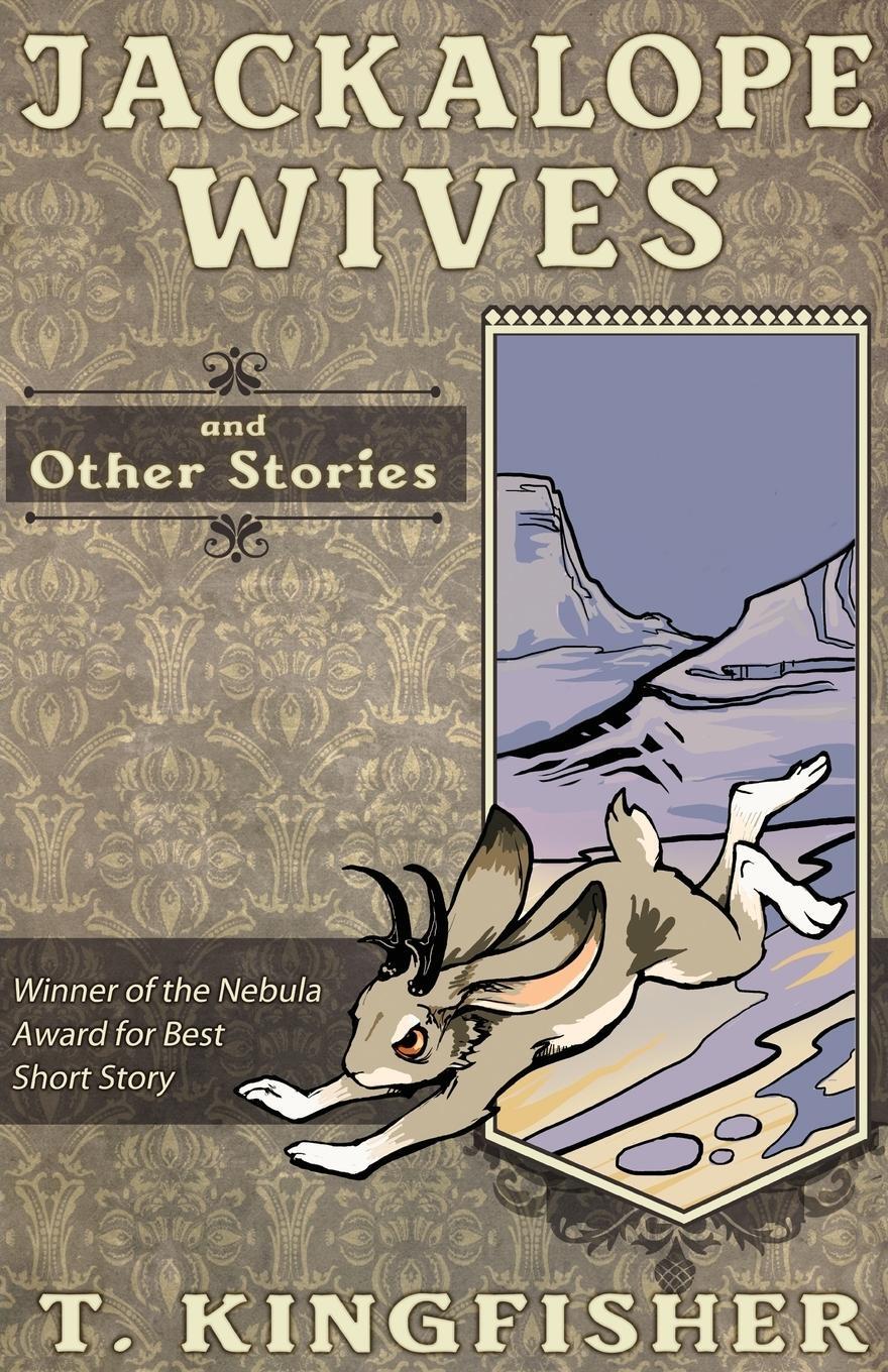 Cover: 9781614504030 | Jackalope Wives and Other Stories | T. Kingfisher | Taschenbuch | 2017