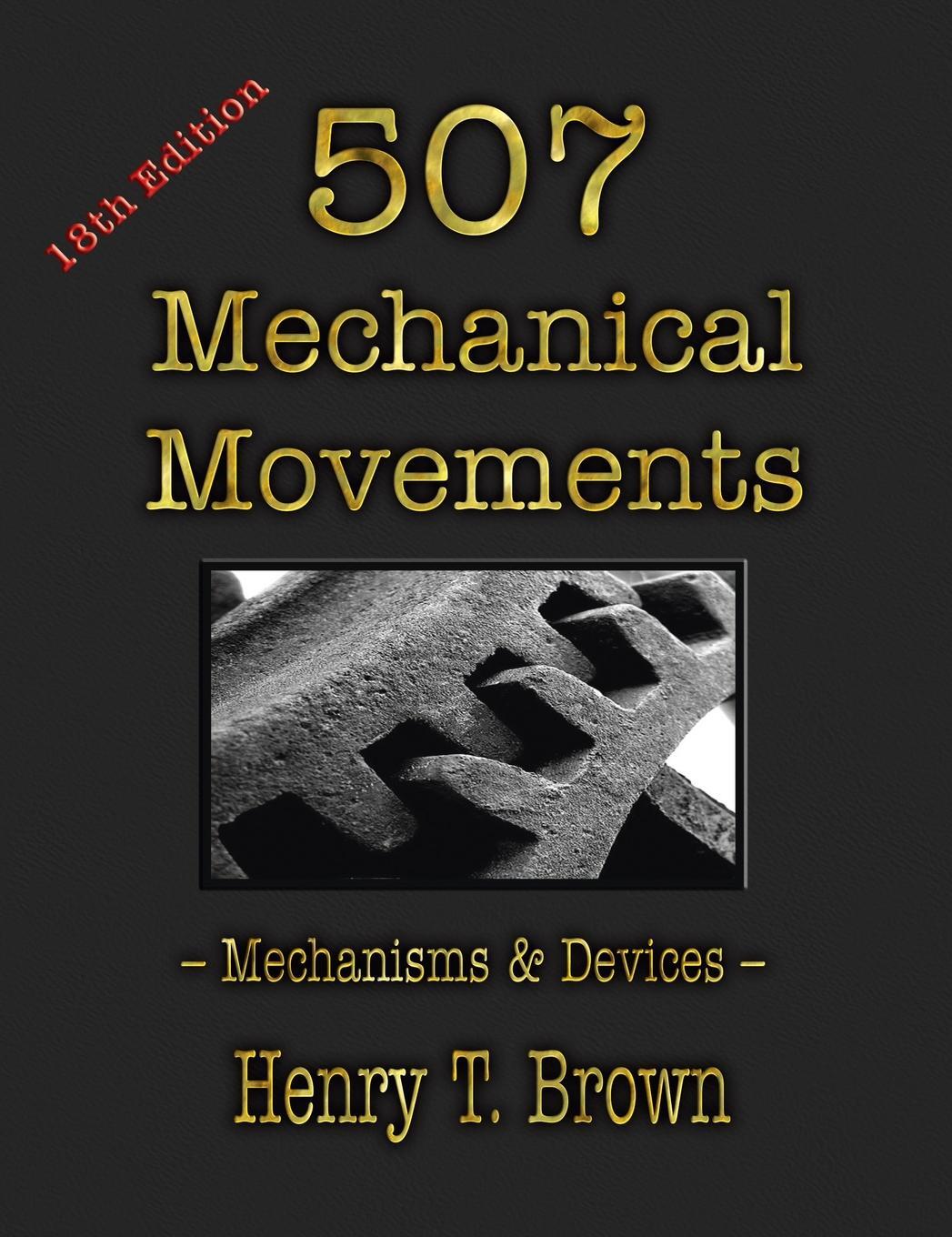 Cover: 9781603868297 | 507 Mechanical Movements | Mechanisms and Devices | Henry T. Brown
