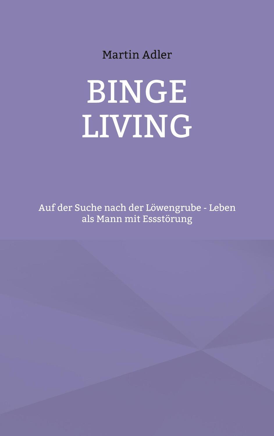Cover: 9783758365058 | Binge Living | Martin Adler | Taschenbuch | Paperback | 112 S. | 2024