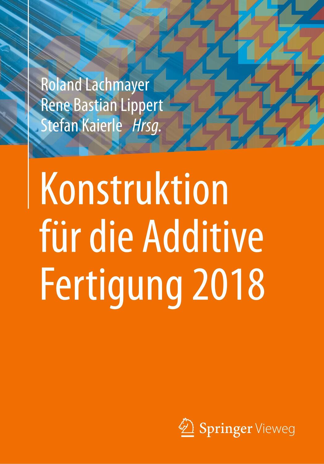 Cover: 9783662590577 | Konstruktion für die Additive Fertigung 2018 | Lachmayer (u. a.)