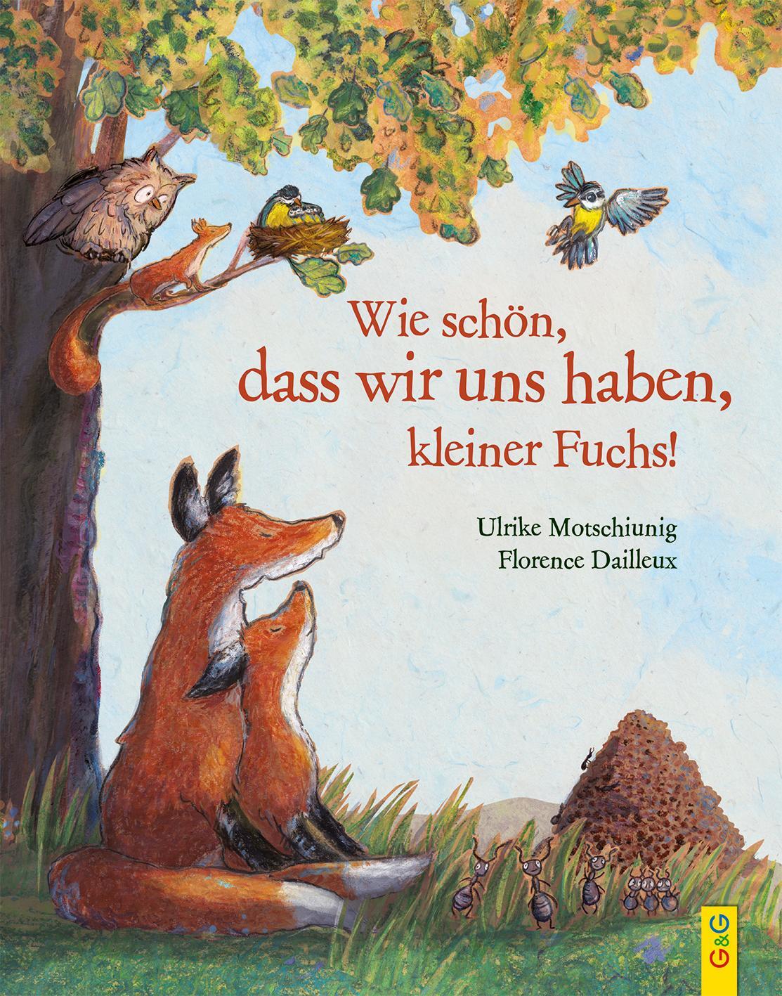 Cover: 9783707423259 | Wie schön, dass wir uns haben, kleiner Fuchs! | Ulrike Motschiunig
