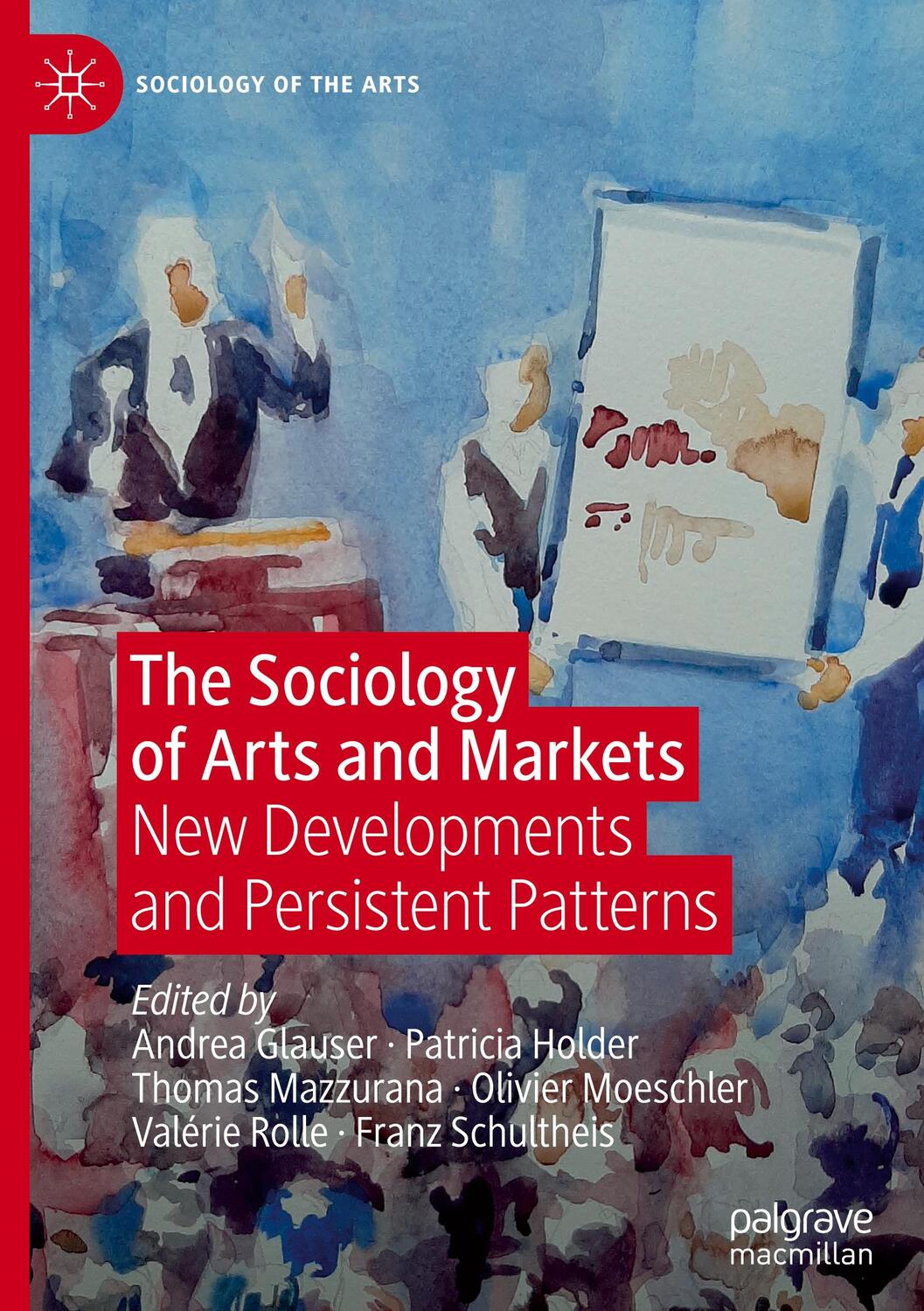 Cover: 9783030390129 | The Sociology of Arts and Markets | Andrea Glauser (u. a.) | Buch