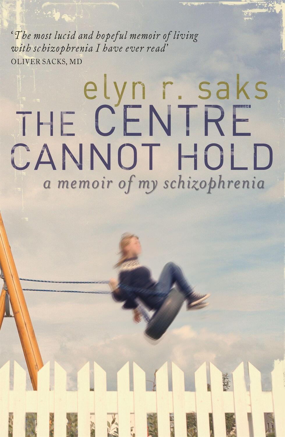 Cover: 9781844081677 | The Centre Cannot Hold | A Memoir of My Schizophrenia | Elyn R. Saks