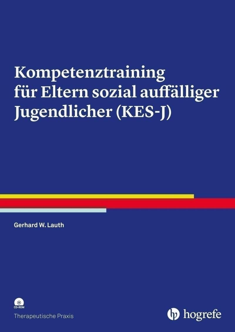 Kompetenztraining für Eltern sozial auffälliger Jugendlicher (KES-J) - Lauth, Gerhard W.