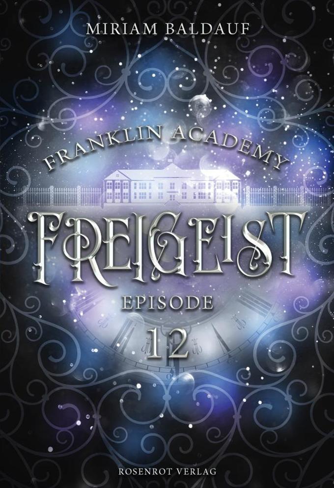 Cover: 9783988110633 | Franklin Academy, Episode 12 - Freigeist | Fantasy-Serie | Baldauf