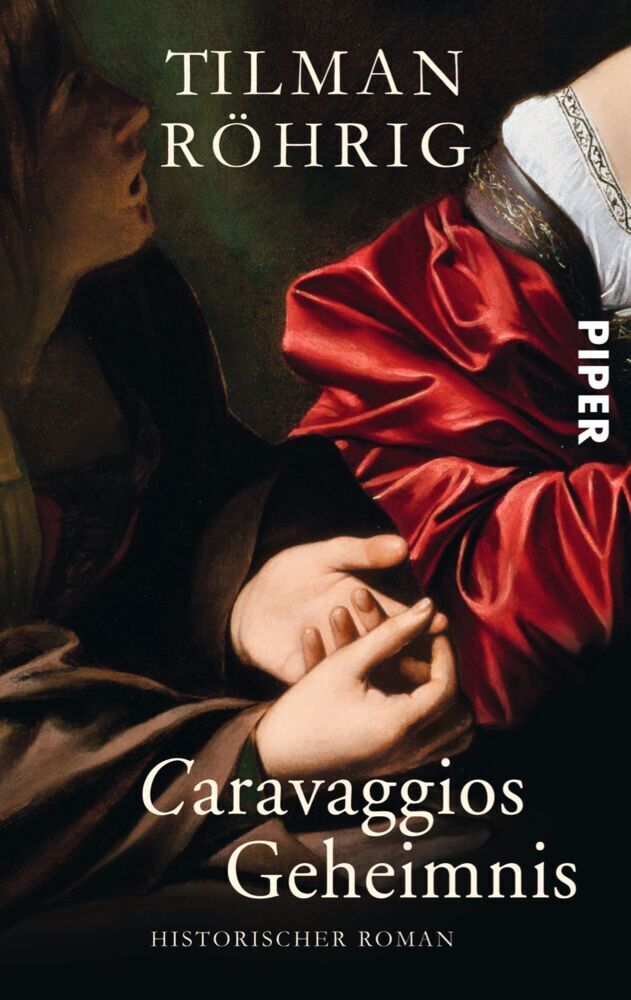 Cover: 9783492263818 | Caravaggios Geheimnis | Historischer Roman | Tilman Röhrig | Buch