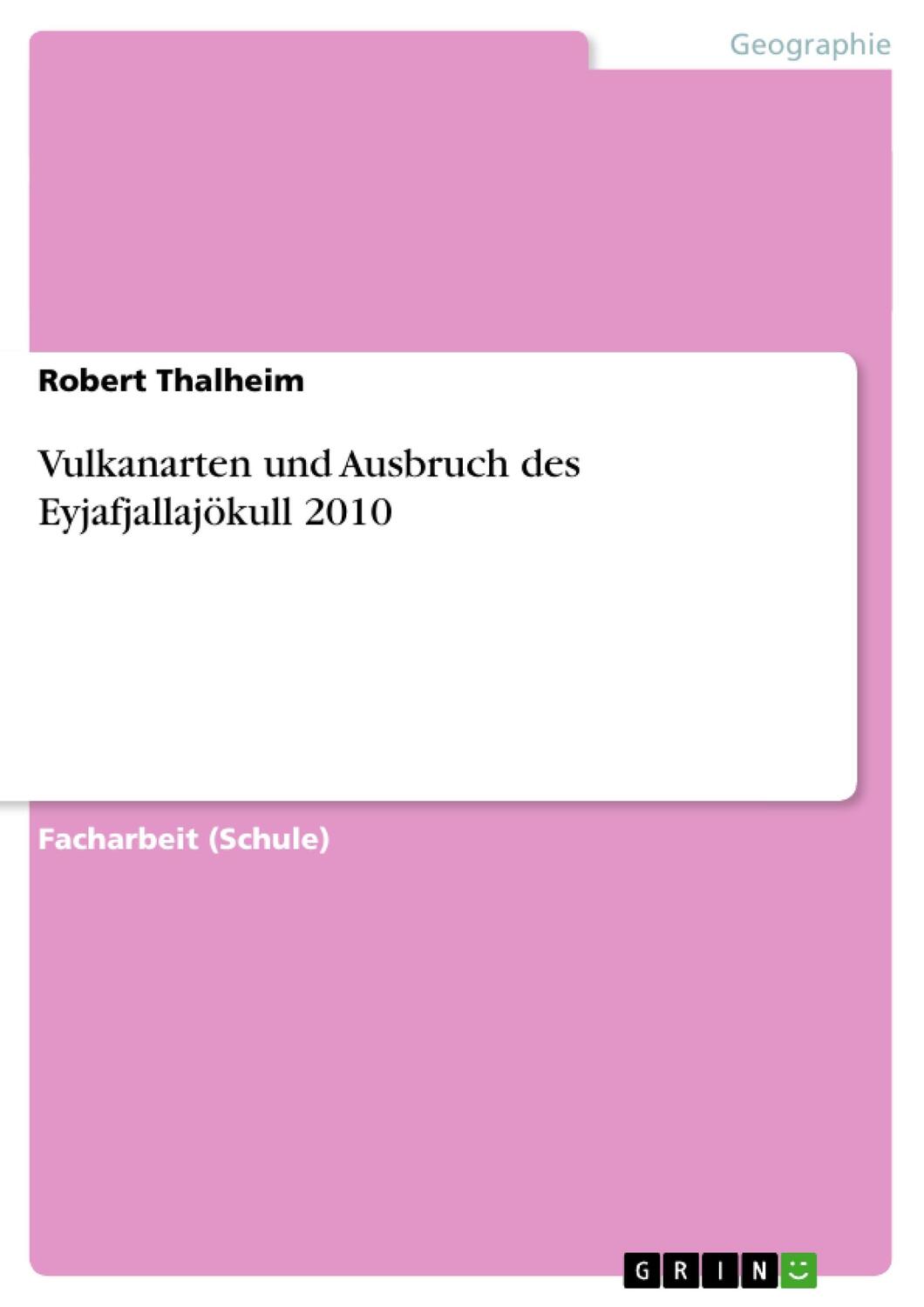 Cover: 9783656829072 | Vulkanarten und Ausbruch des Eyjafjallajökull 2010 | Robert Thalheim
