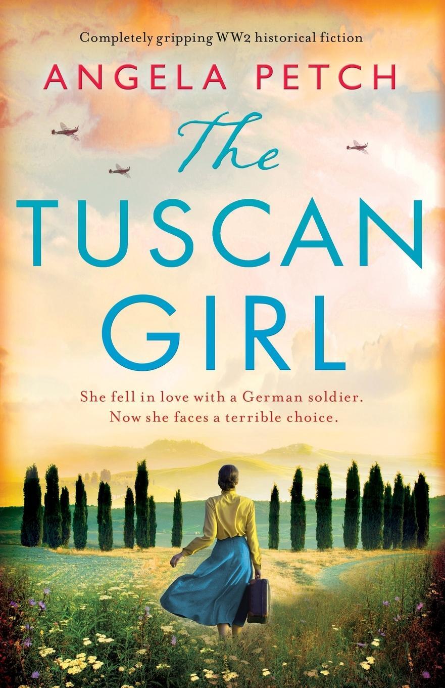 Cover: 9781838881986 | The Tuscan Girl | Completely gripping WW2 historical fiction | Petch