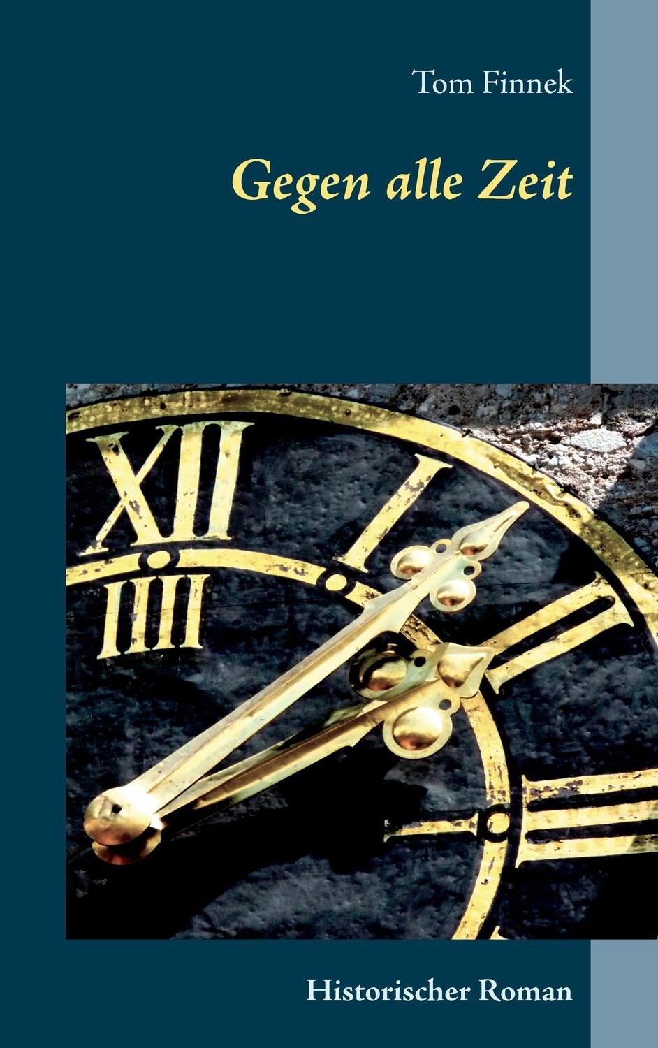 Cover: 9783743181014 | Gegen alle Zeit | Historischer Roman | Tom Finnek | Taschenbuch | 2017