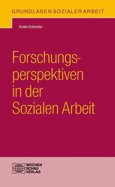 Cover: 9783734402258 | Forschungsperspektiven in der Sozialen Arbeit | Armin Schneider | Buch