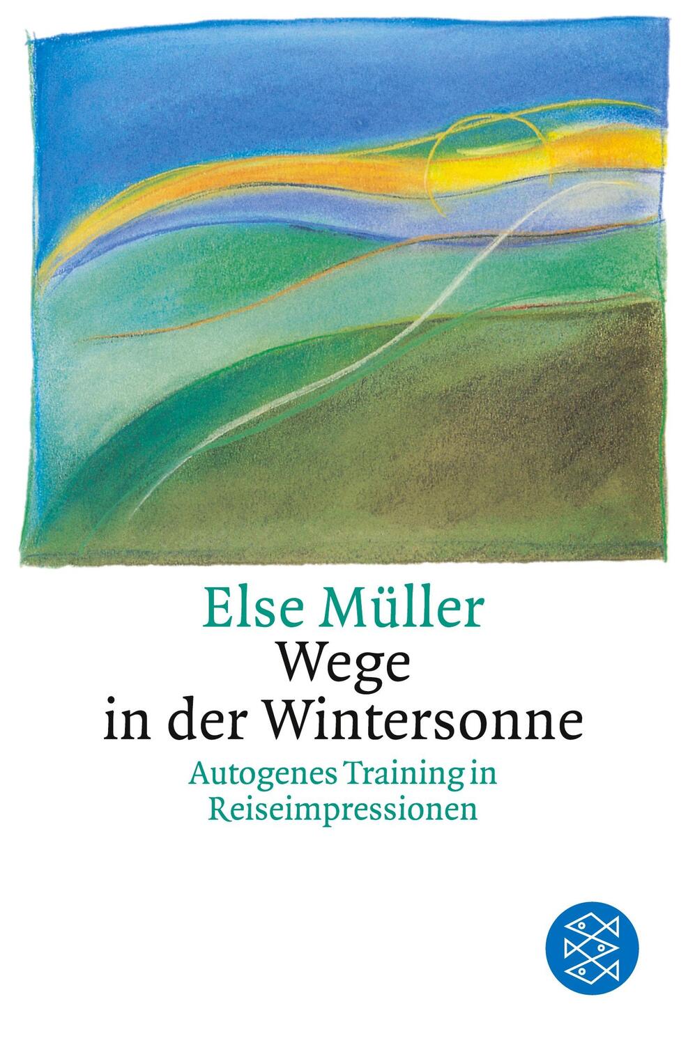 Cover: 9783596113545 | Wege in der Wintersonne | Autogenes Training in Reiseimpressionen
