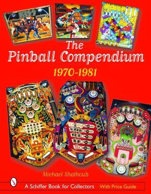 Cover: 9780764320743 | The Pinball Compendium: 1970 -1981 | 1970 -1981 | Michael Shalhoub