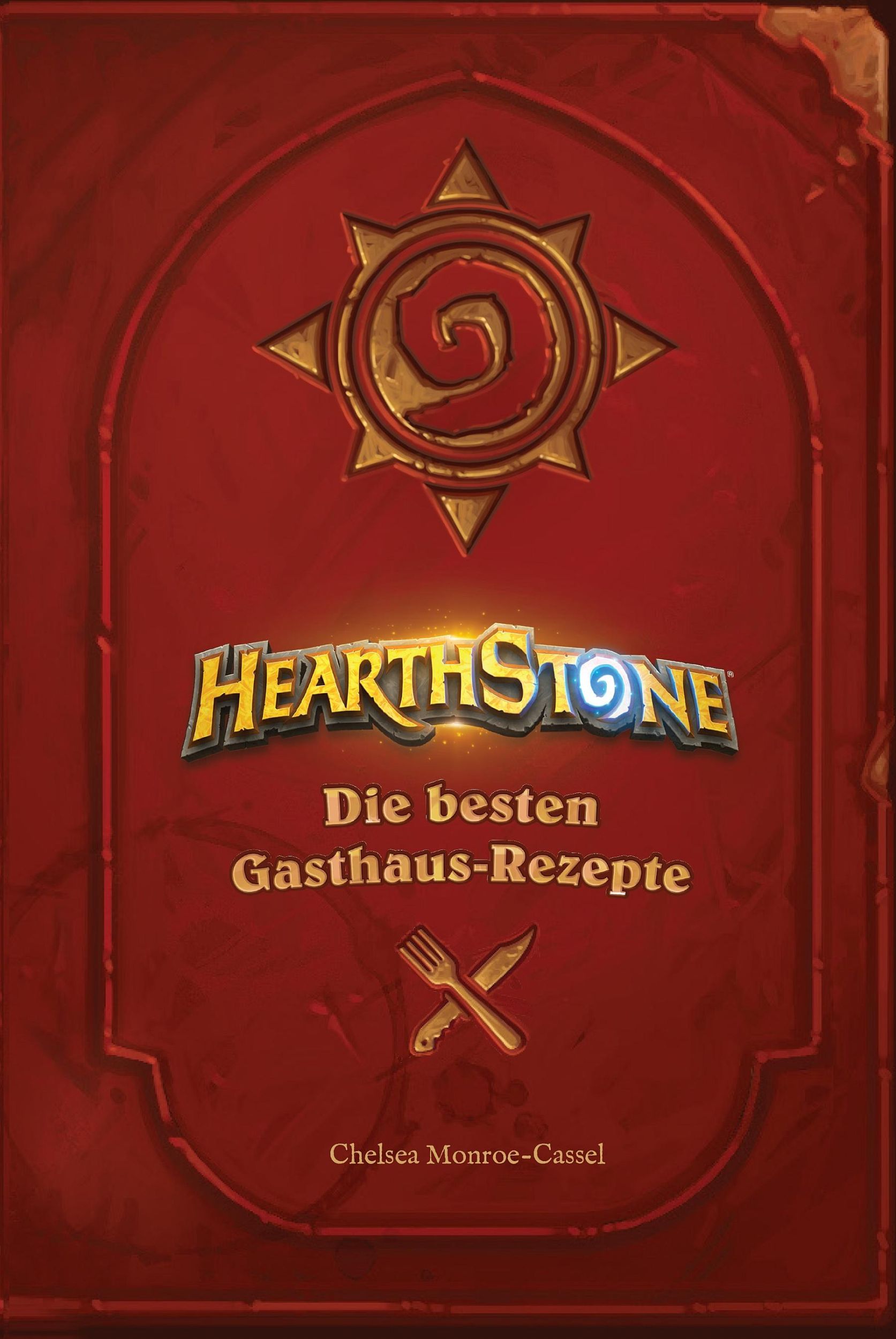 Cover: 9783833235740 | Hearthstone: Die besten Gasthaus-Rezepte | Chelsea Monroe-Cassel