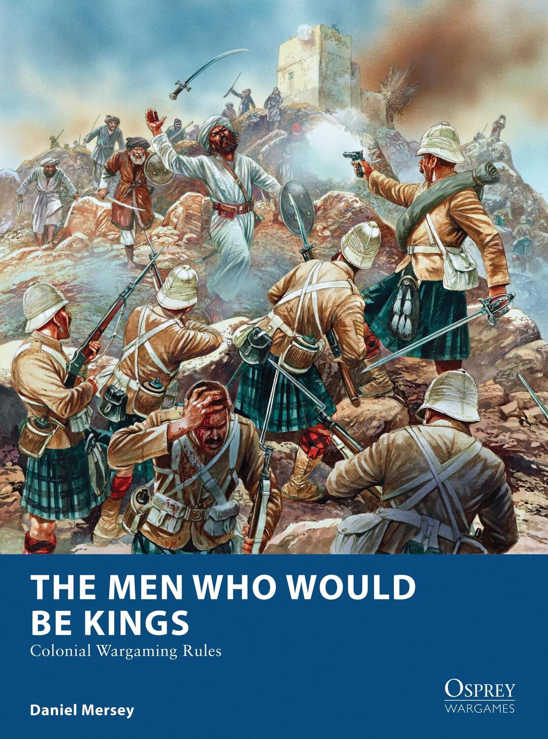 Cover: 9781472815002 | The Men Who Would Be Kings | Colonial Wargaming Rules | Daniel Mersey