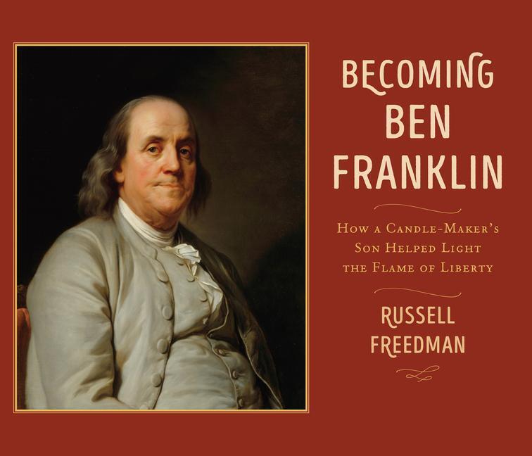 Cover: 9780823449453 | Becoming Ben Franklin: How a Candle-Maker's Son Helped Light the...