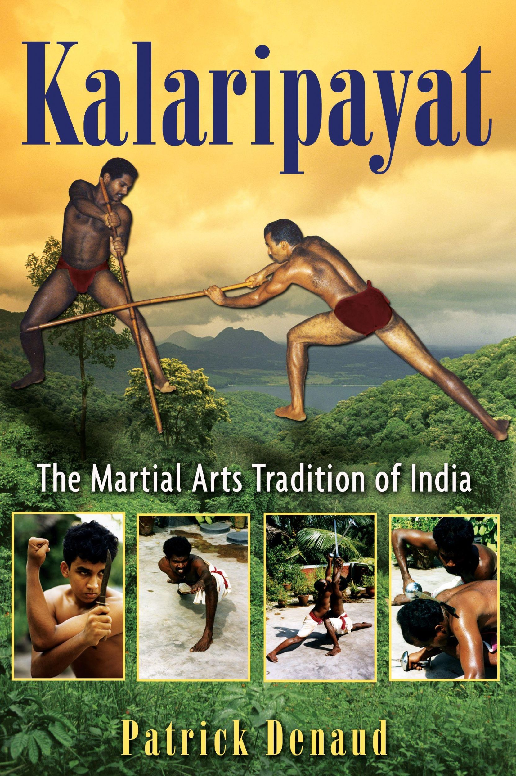 Cover: 9781594773150 | Kalaripayat | The Martial Arts Tradition of India | Patrick Denaud