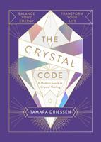 Cover: 9780241346976 | The Crystal Code | Balance Your Energy, Transform Your Life | Driessen