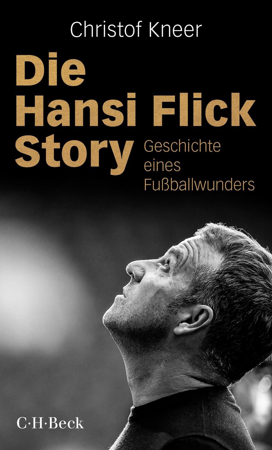 Cover: 9783406769375 | Die Hansi Flick Story | Geschichte eines Fußballwunders | Kneer | Buch