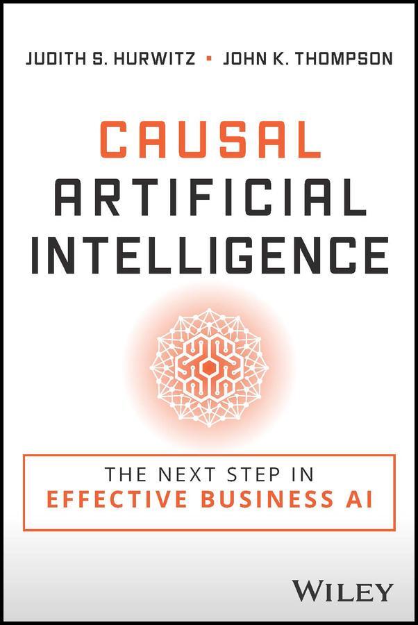 Cover: 9781394184132 | Causal Artificial Intelligence | Judith S. Hurwitz (u. a.) | Buch