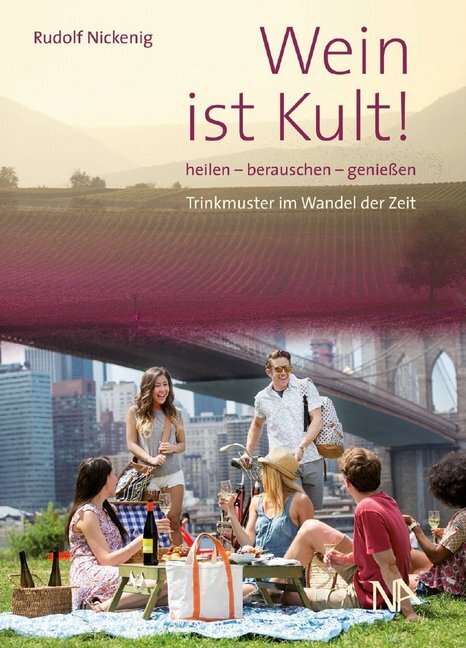 Cover: 9783961761135 | Wein ist Kult! | heilen - berauschen - genießen | Rudolf Nickenig