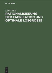 Cover: 9783486757613 | Rationalisierung der Fabrikation und optimale Losgröße | Kurt Andler