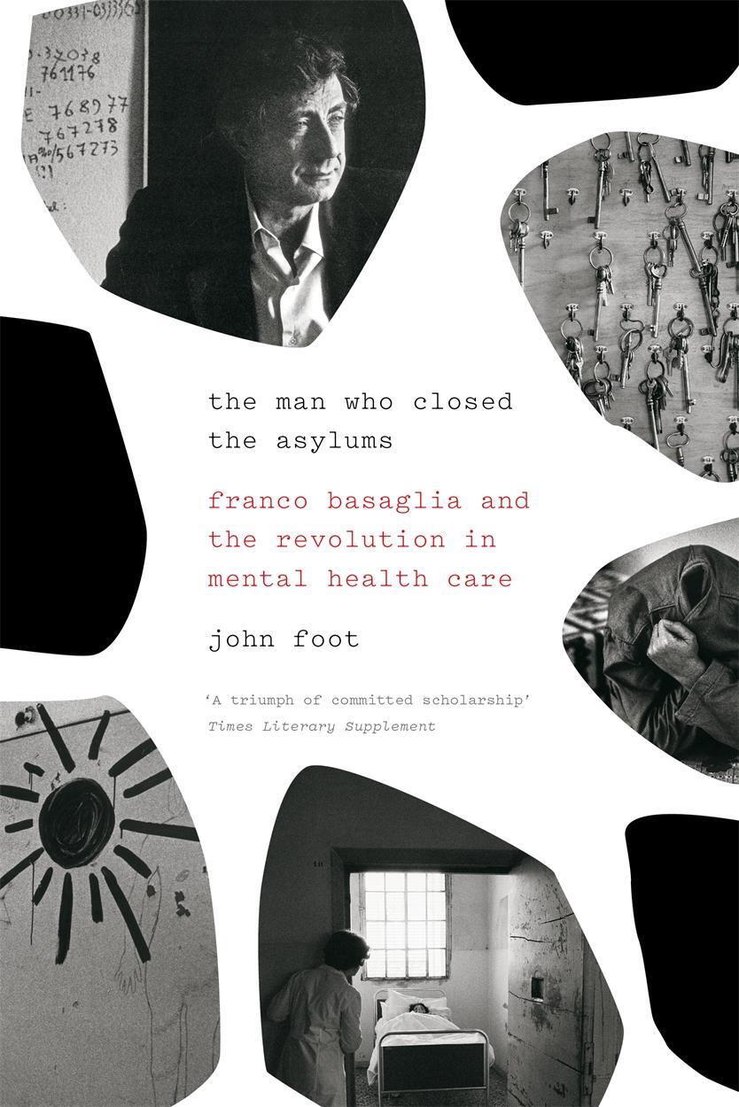 Cover: 9781784784164 | The Man Who Closed the Asylums | John Foot | Taschenbuch | Englisch