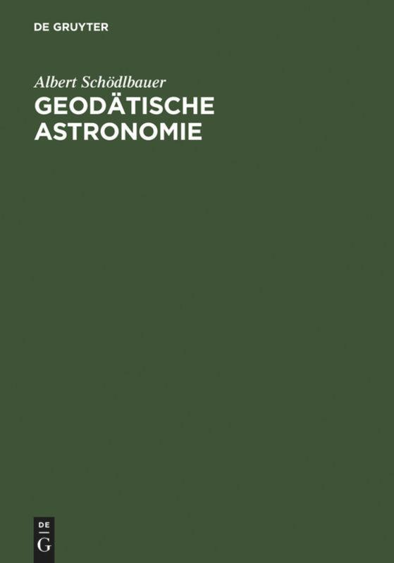 Cover: 9783110151480 | Geodätische Astronomie | Grundlagen und Konzepte | Albert Schödlbauer