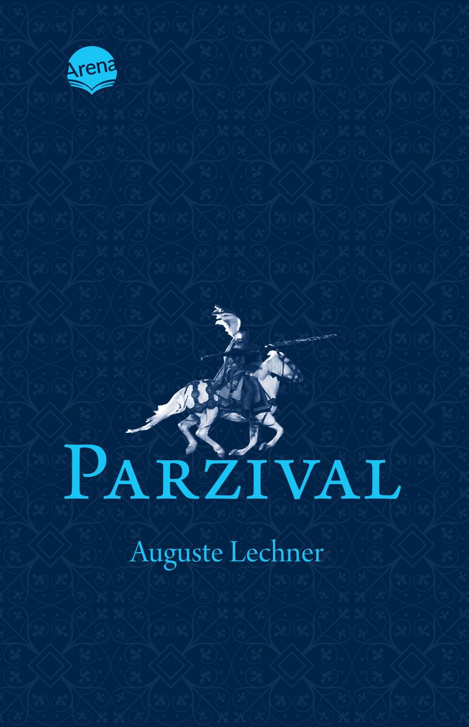 Cover: 9783401512846 | Parzival. Auf der Suche nach der Gralsburg | Auguste Lechner | Buch