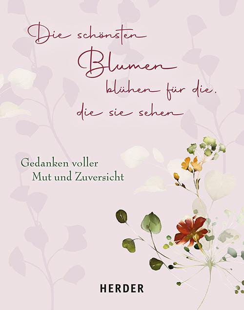 Cover: 9783451033827 | Die schönsten Blumen blühen für die, die sie sehen | Buch | 64 S.