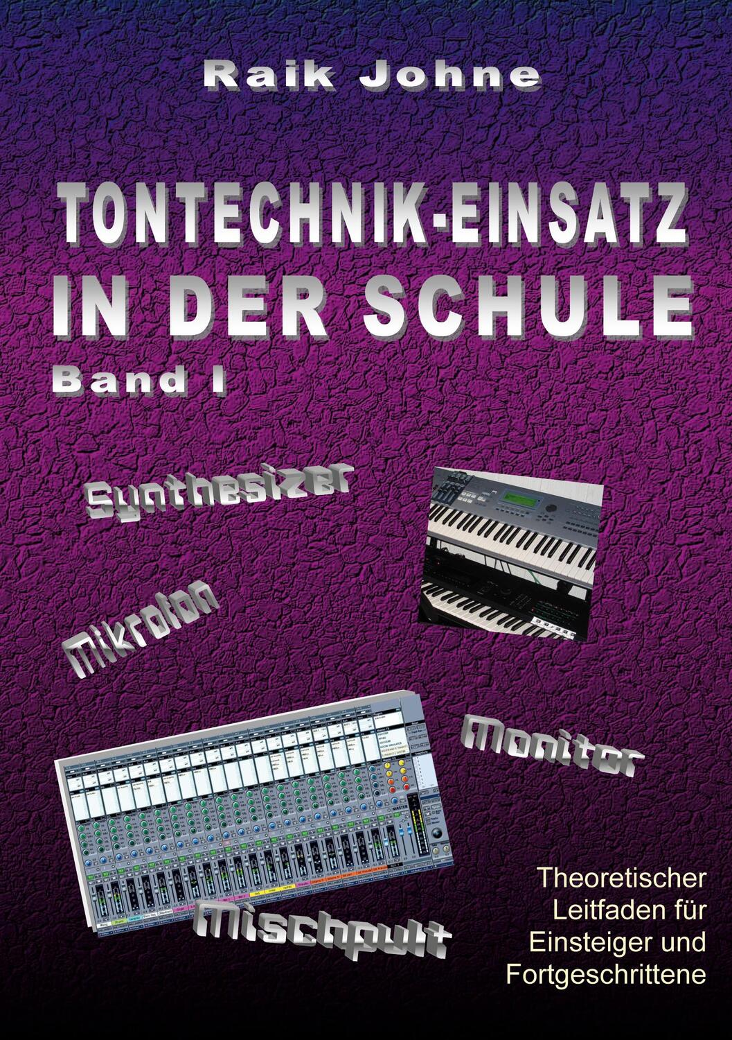 Cover: 9783752660944 | Tontechnik-Einsatz in der Schule - Band I | Raik Johne | Taschenbuch