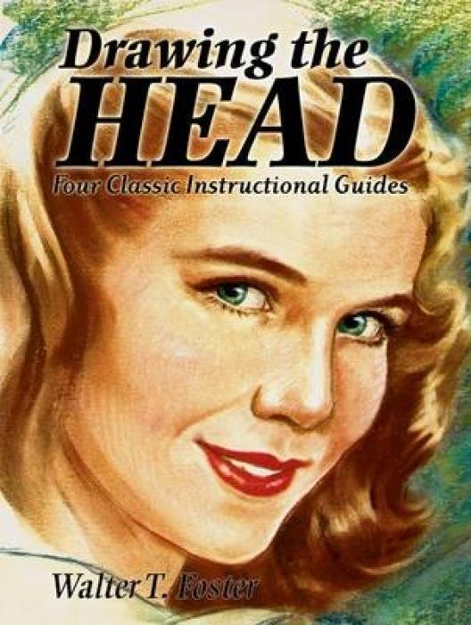 Cover: 9780486471785 | DRAWING THE HEAD | Four Classic Instructional Guides | Foster | 2009