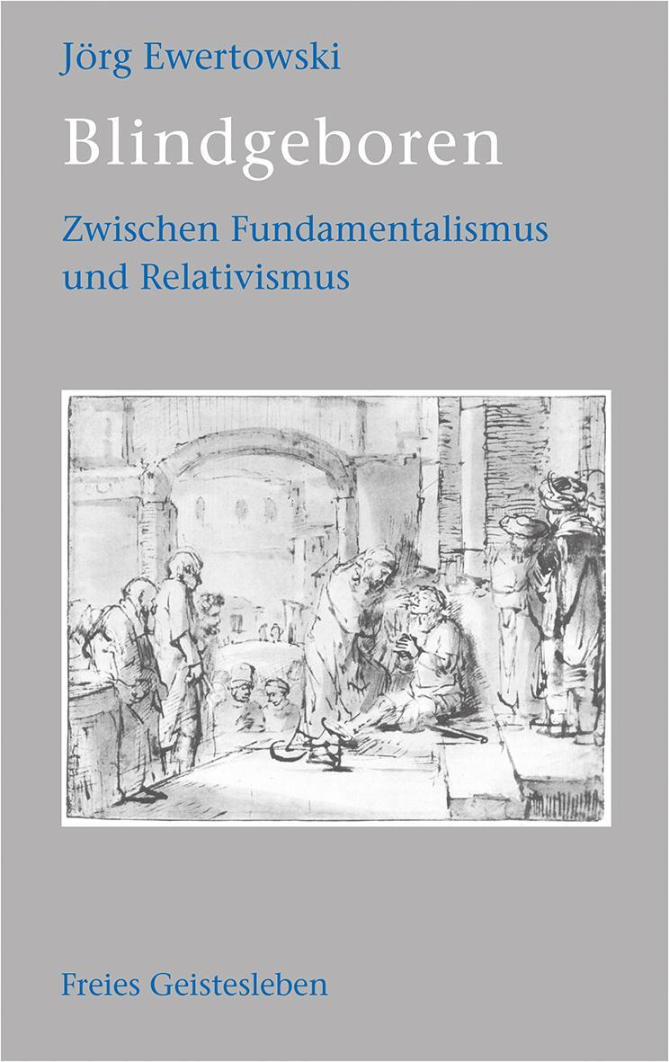 Cover: 9783772514166 | Blindgeboren | Zwischen Fundamentalismus und Relativismus | Ewertowski